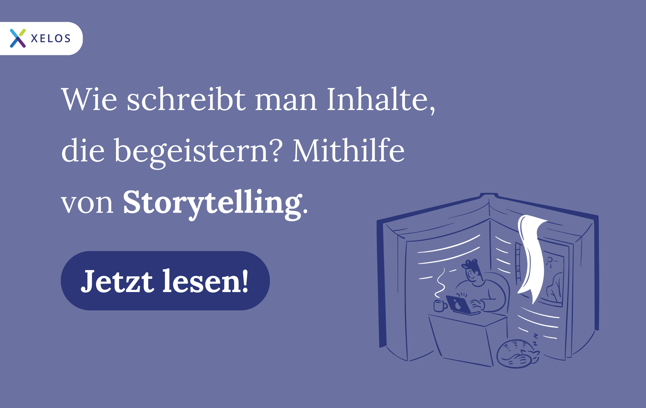 Wie schreibt man Inhalte, die begeistern? Mithilfe von Storytelling.