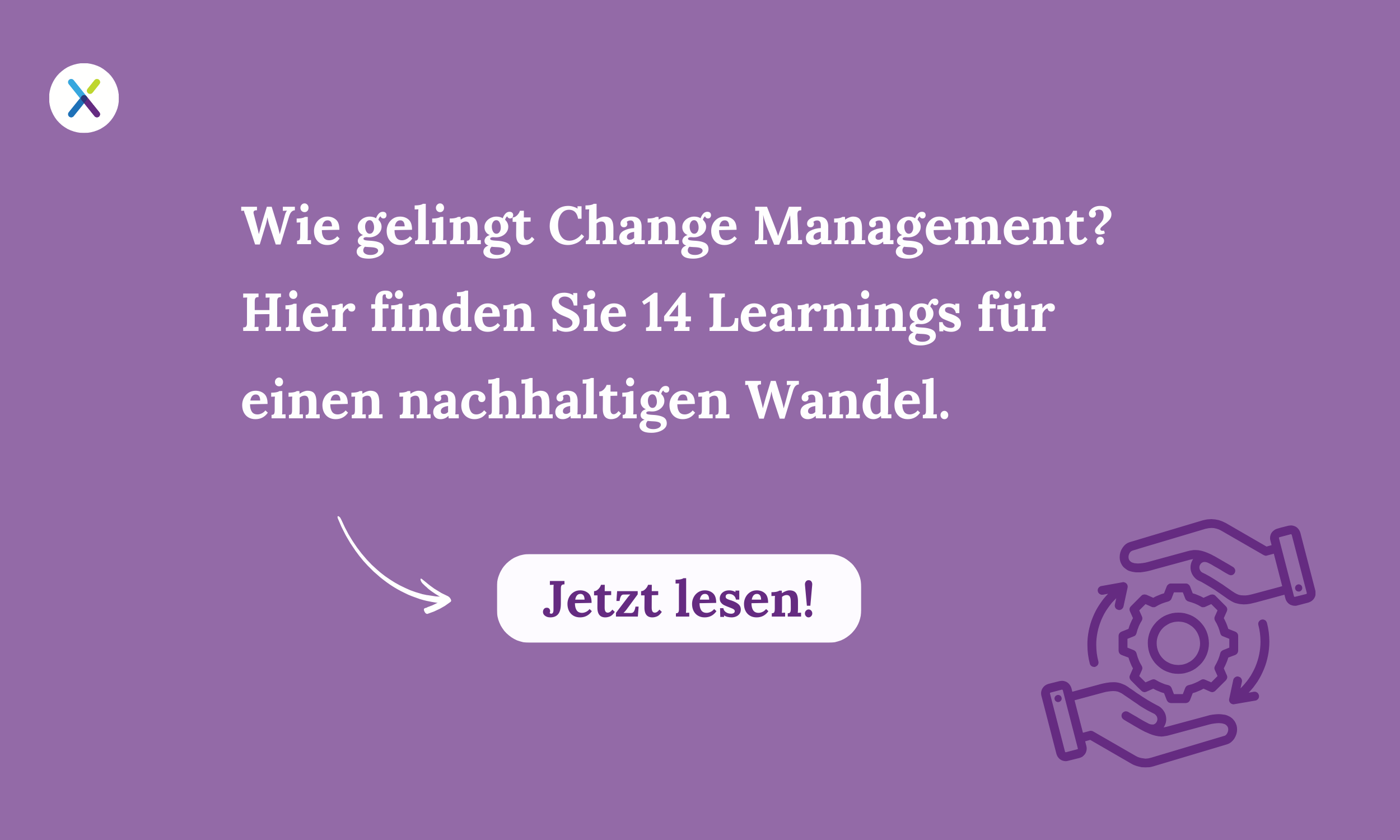 Wie gelingt Change Management? Hier finden Sie 14 Learnings fĂĽr einen nachhaltigen Wandel.