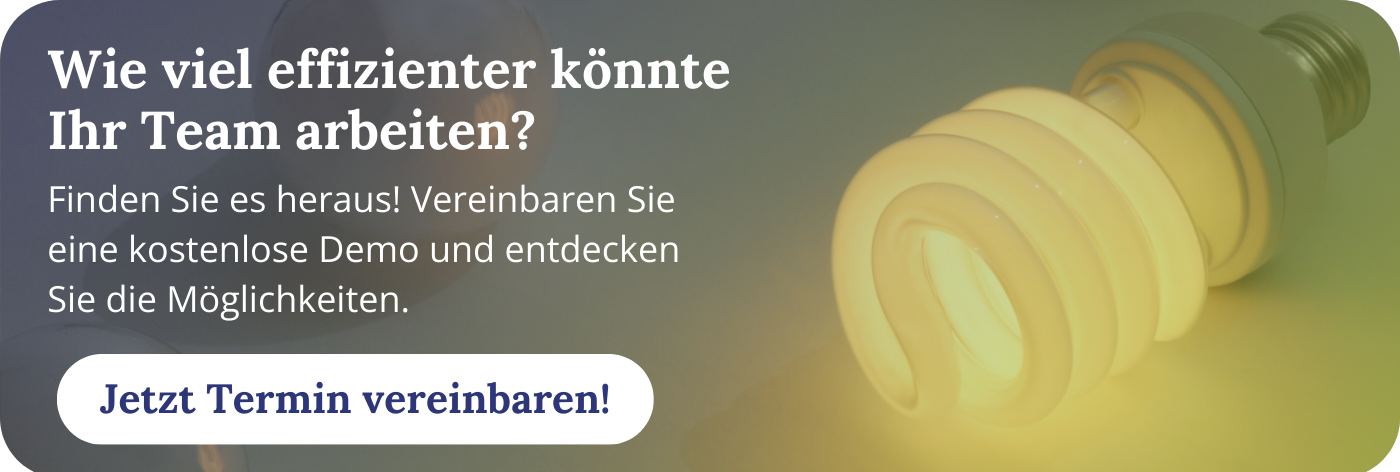 Wie viel effizienter könnte Ihr Team arbeiten? Finden Sie es heraus! Vereinbaren Sie eine kostenlose Demo und entdecken Sie die Möglichkeiten. Jetzt Termin vereinbaren!