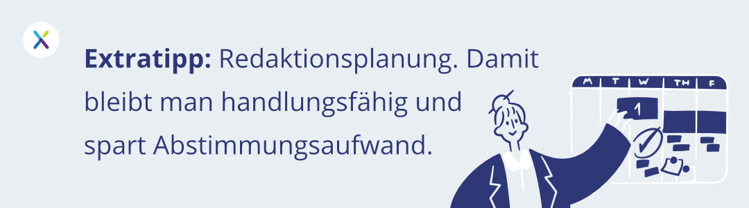 Extratipp: Redaktionsplanung. Damit bleibt man handlungsfähig und spart Abstimmungsaufwand.
